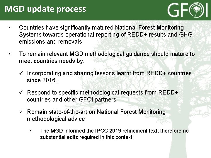 MGD update process • Countries have significantly matured National Forest Monitoring Systems towards operational