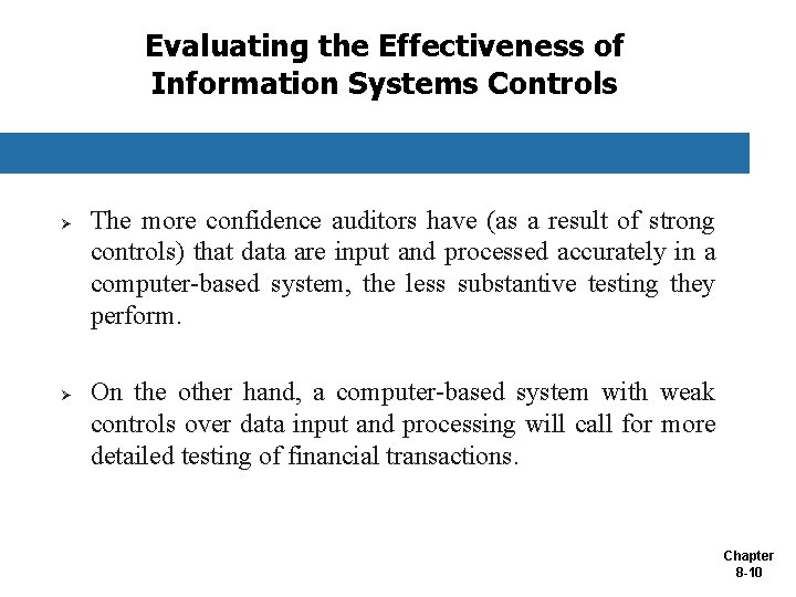 Evaluating the Effectiveness of Information Systems Controls Ø Ø The more confidence auditors have