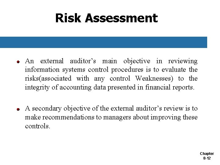 Risk Assessment An external auditor’s main objective in reviewing information systems control procedures is