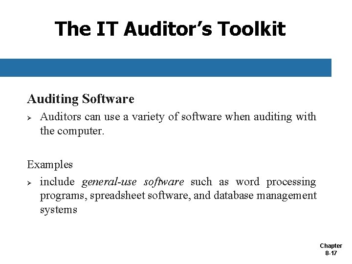 The IT Auditor’s Toolkit Auditing Software Ø Auditors can use a variety of software