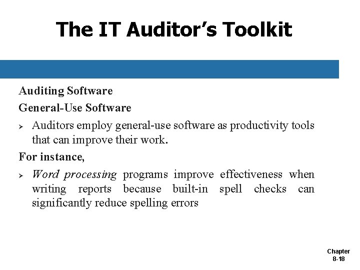 The IT Auditor’s Toolkit Auditing Software General-Use Software Ø Auditors employ general-use software as