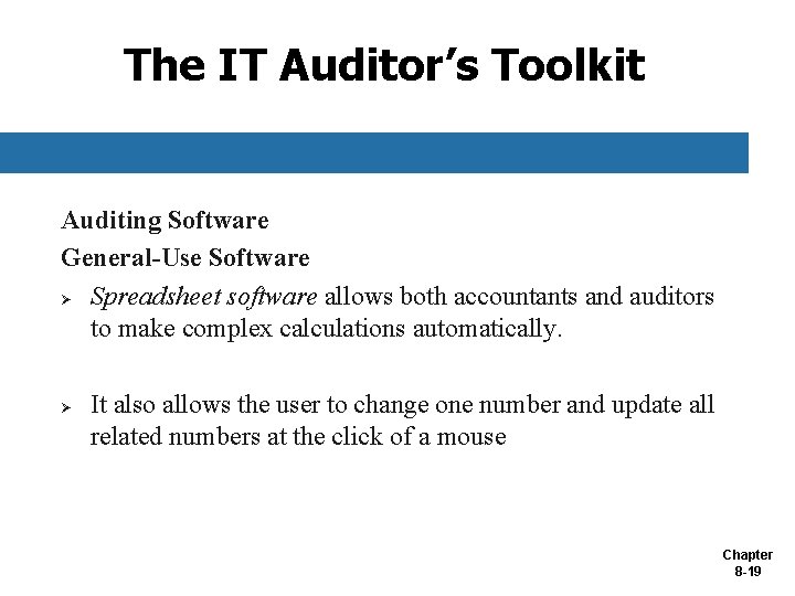 The IT Auditor’s Toolkit Auditing Software General-Use Software Ø Spreadsheet software allows both accountants