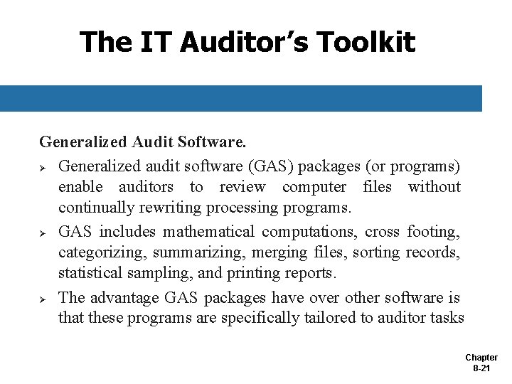 The IT Auditor’s Toolkit Generalized Audit Software. Ø Generalized audit software (GAS) packages (or