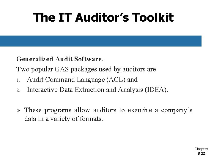 The IT Auditor’s Toolkit Generalized Audit Software. Two popular GAS packages used by auditors