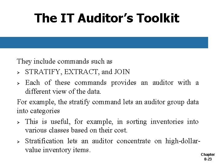 The IT Auditor’s Toolkit They include commands such as Ø STRATIFY, EXTRACT, and JOIN