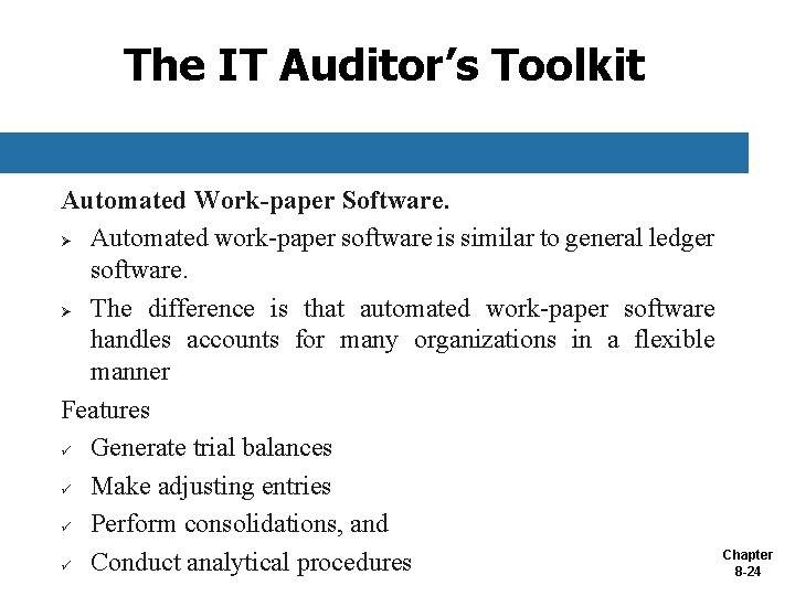 The IT Auditor’s Toolkit Automated Work-paper Software. Ø Automated work-paper software is similar to