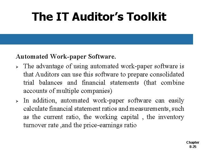The IT Auditor’s Toolkit Automated Work-paper Software. Ø The advantage of using automated work-paper