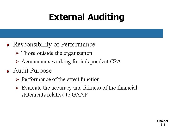 External Auditing Responsibility of Performance Those outside the organization Ø Accountants working for independent
