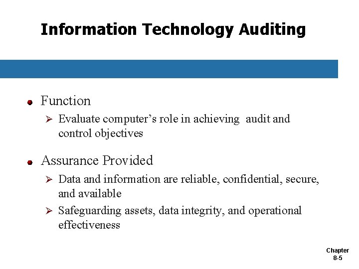 Information Technology Auditing Function Ø Evaluate computer’s role in achieving audit and control objectives