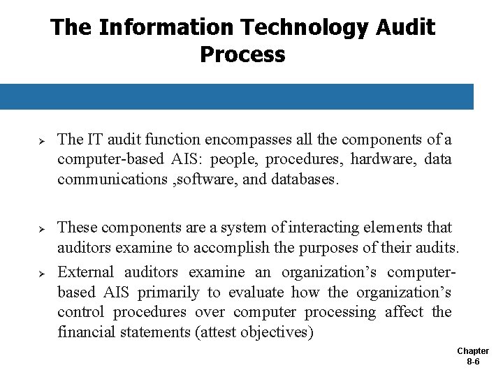 The Information Technology Audit Process Ø Ø Ø The IT audit function encompasses all