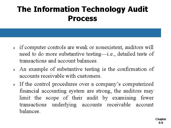 The Information Technology Audit Process Ø Ø Ø if computer controls are weak or