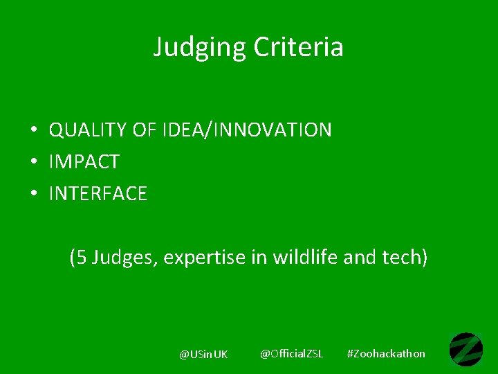 Judging Criteria • QUALITY OF IDEA/INNOVATION • IMPACT • INTERFACE (5 Judges, expertise in Judging Criteria • QUALITY OF IDEA/INNOVATION • IMPACT • INTERFACE (5 Judges, expertise in