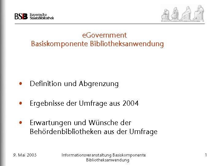e. Government Basiskomponente Bibliotheksanwendung • Definition und Abgrenzung • Ergebnisse der Umfrage aus 2004