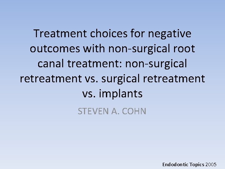 Treatment choices for negative outcomes with non-surgical root canal treatment: non-surgical retreatment vs. implants