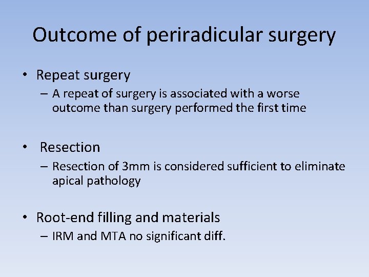 Outcome of periradicular surgery • Repeat surgery – A repeat of surgery is associated