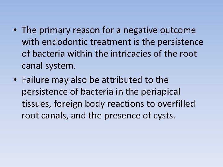  • The primary reason for a negative outcome with endodontic treatment is the