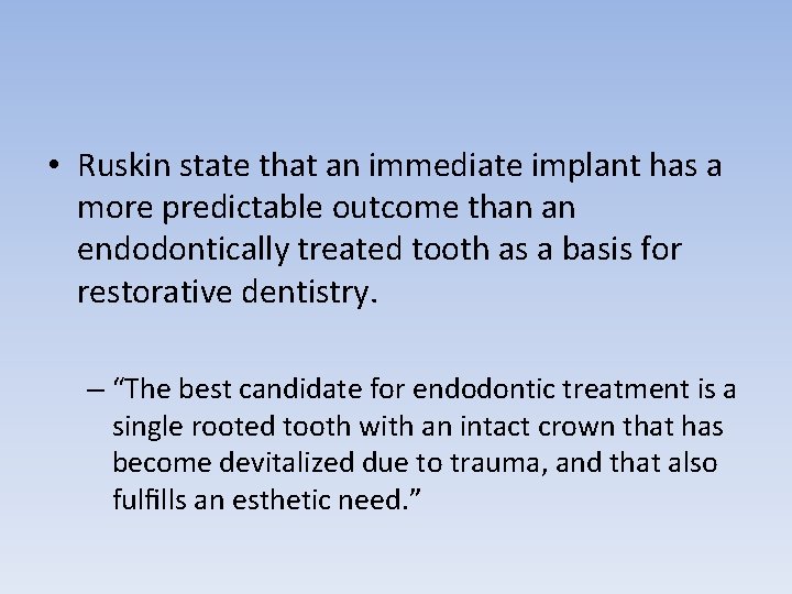  • Ruskin state that an immediate implant has a more predictable outcome than