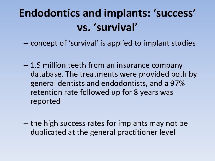 Endodontics and implants: ‘success’ vs. ‘survival’ – concept of ‘survival’ is applied to implant