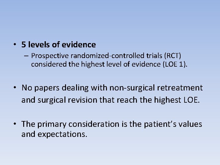  • 5 levels of evidence – Prospective randomized-controlled trials (RCT) considered the highest