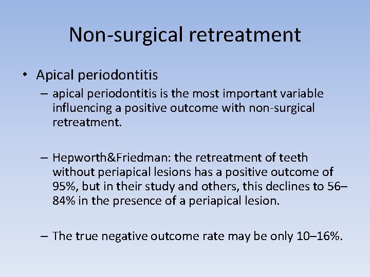 Non-surgical retreatment • Apical periodontitis – apical periodontitis is the most important variable influencing