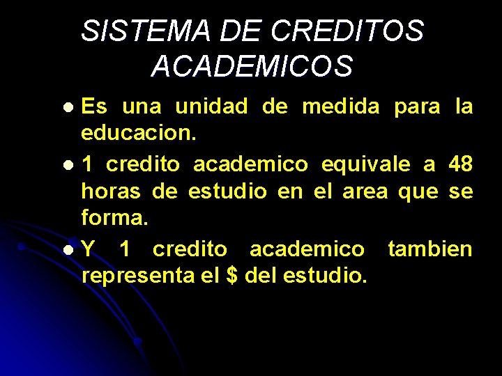 SISTEMA DE CREDITOS ACADEMICOS Es una unidad de medida para la educacion. l 1