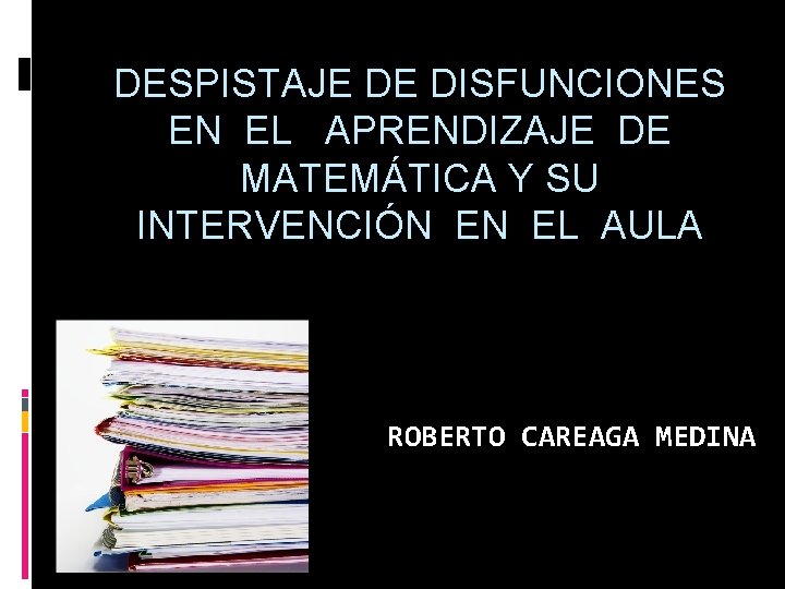 DESPISTAJE DE DISFUNCIONES EN EL APRENDIZAJE DE MATEMÁTICA Y SU INTERVENCIÓN EN EL AULA
