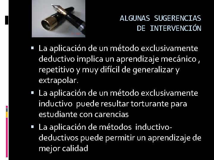 ALGUNAS SUGERENCIAS DE INTERVENCIÓN La aplicación de un método exclusivamente deductivo implica un aprendizaje