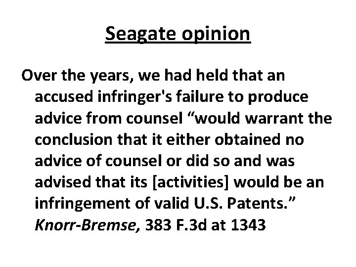 Seagate opinion Over the years, we had held that an accused infringer's failure to