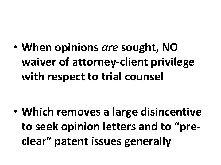  • When opinions are sought, NO waiver of attorney-client privilege with respect to