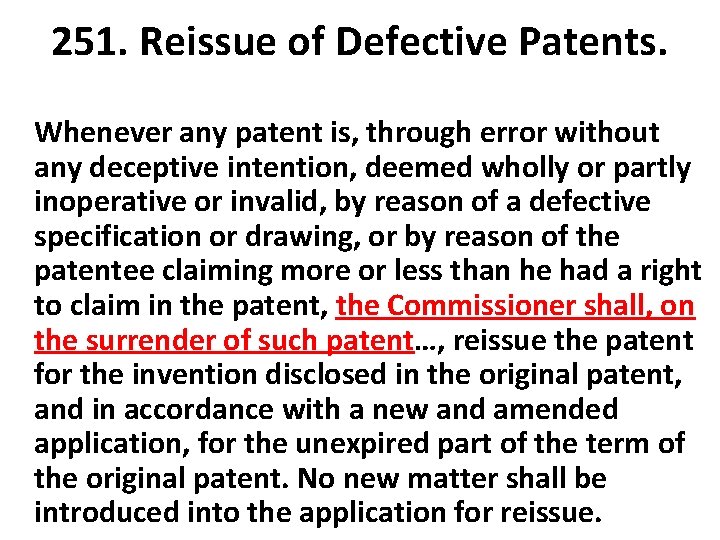 251. Reissue of Defective Patents. Whenever any patent is, through error without any deceptive