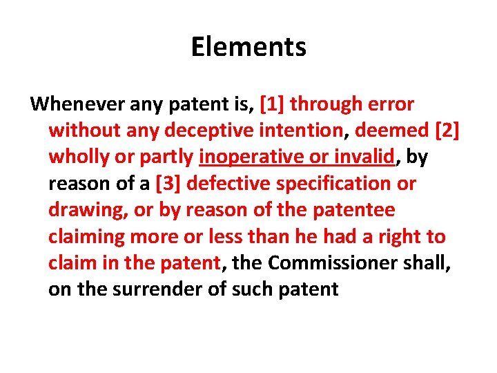 Elements Whenever any patent is, [1] through error without any deceptive intention, deemed [2]