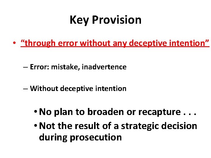 Key Provision • “through error without any deceptive intention” – Error: mistake, inadvertence –