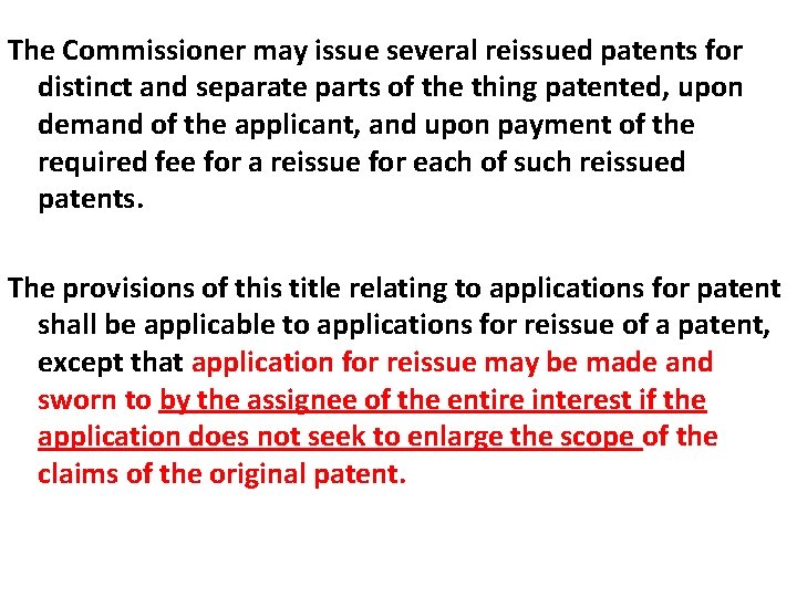 The Commissioner may issue several reissued patents for distinct and separate parts of the