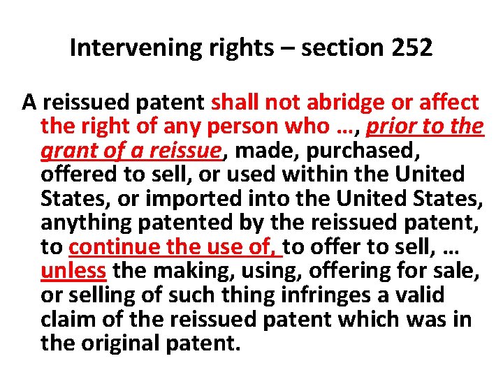 Intervening rights – section 252 A reissued patent shall not abridge or affect the