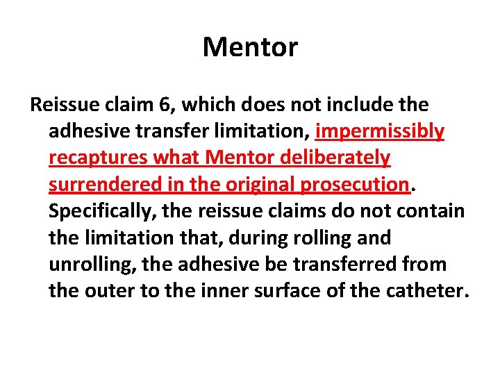Mentor Reissue claim 6, which does not include the adhesive transfer limitation, impermissibly recaptures