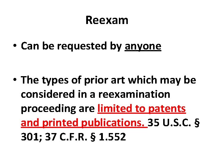 Reexam • Can be requested by anyone • The types of prior art which