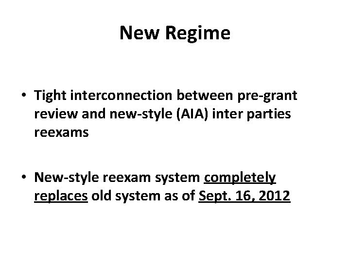 New Regime • Tight interconnection between pre-grant review and new-style (AIA) inter parties reexams