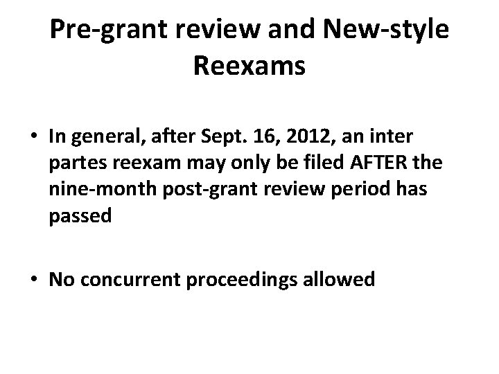 Pre-grant review and New-style Reexams • In general, after Sept. 16, 2012, an inter
