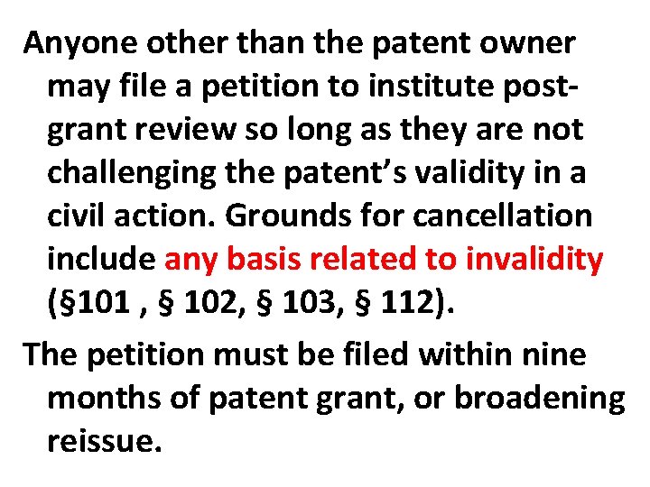 Anyone other than the patent owner may file a petition to institute postgrant review