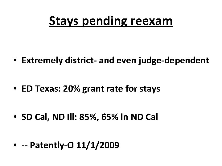 Stays pending reexam • Extremely district- and even judge-dependent • ED Texas: 20% grant