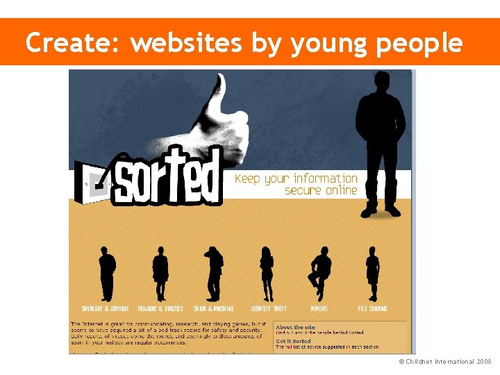 Create: websites by young people © Childnet International 2008 