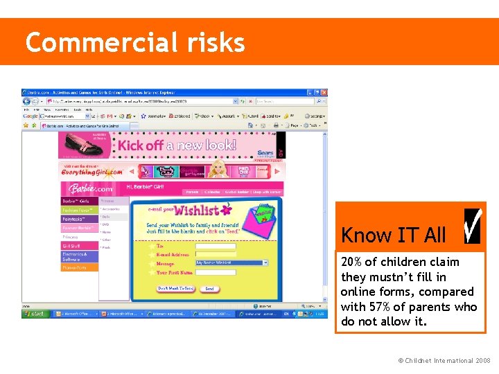 Commercial risks Know IT All 20% of children claim they mustn’t fill in online