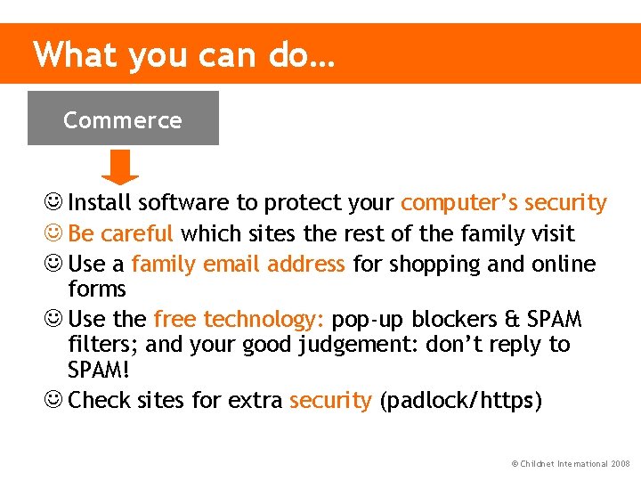 What you can do… Commerce Install software to protect your computer’s security Be careful