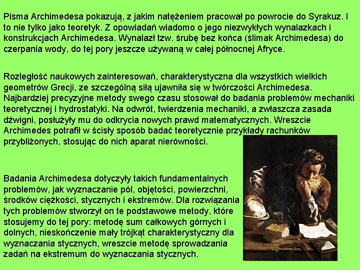 Pisma Archimedesa pokazują, z jakim natężeniem pracował po powrocie do Syrakuz. I to nie