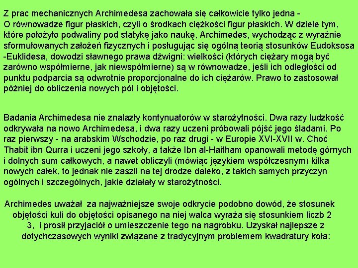 Z prac mechanicznych Archimedesa zachowała się całkowicie tylko jedna O równowadze figur płaskich, czyli
