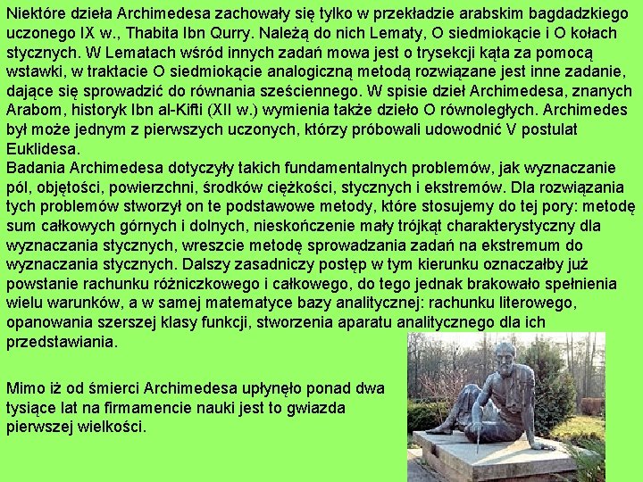 Niektóre dzieła Archimedesa zachowały się tylko w przekładzie arabskim bagdadzkiego uczonego IX w. ,