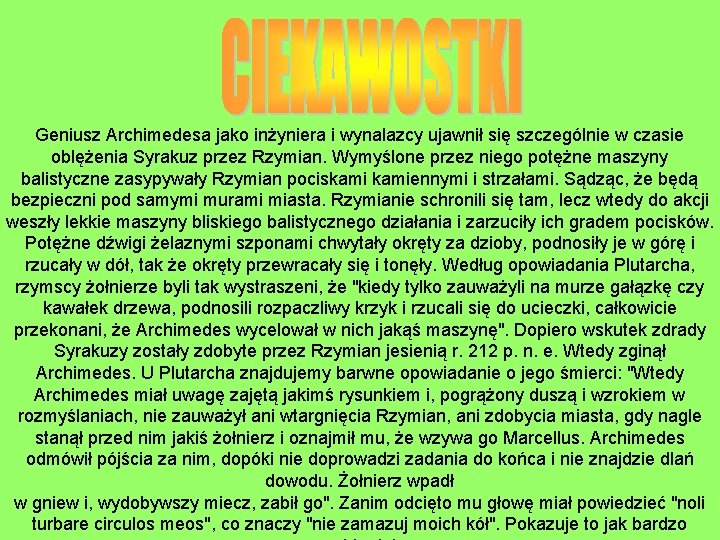 Geniusz Archimedesa jako inżyniera i wynalazcy ujawnił się szczególnie w czasie oblężenia Syrakuz przez
