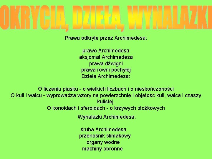 Prawa odkryte przez Archimedesa: prawo Archimedesa aksjomat Archimedesa prawa dźwigni prawa równi pochyłej Dzieła