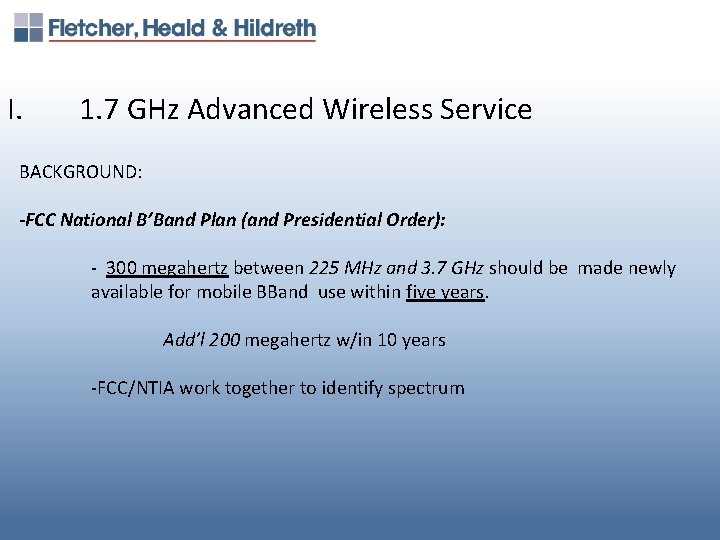 I. 1. 7 GHz Advanced Wireless Service BACKGROUND: -FCC National B’Band Plan (and Presidential