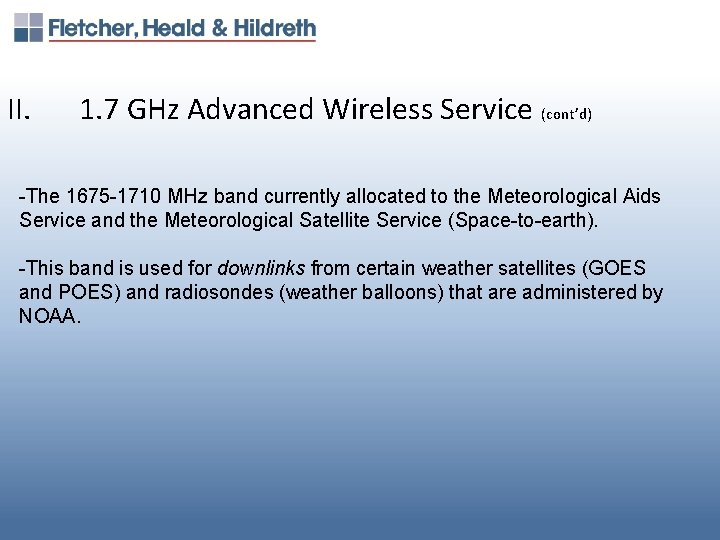 II. 1. 7 GHz Advanced Wireless Service (cont’d) -The 1675 -1710 MHz band currently